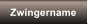 Zwingername